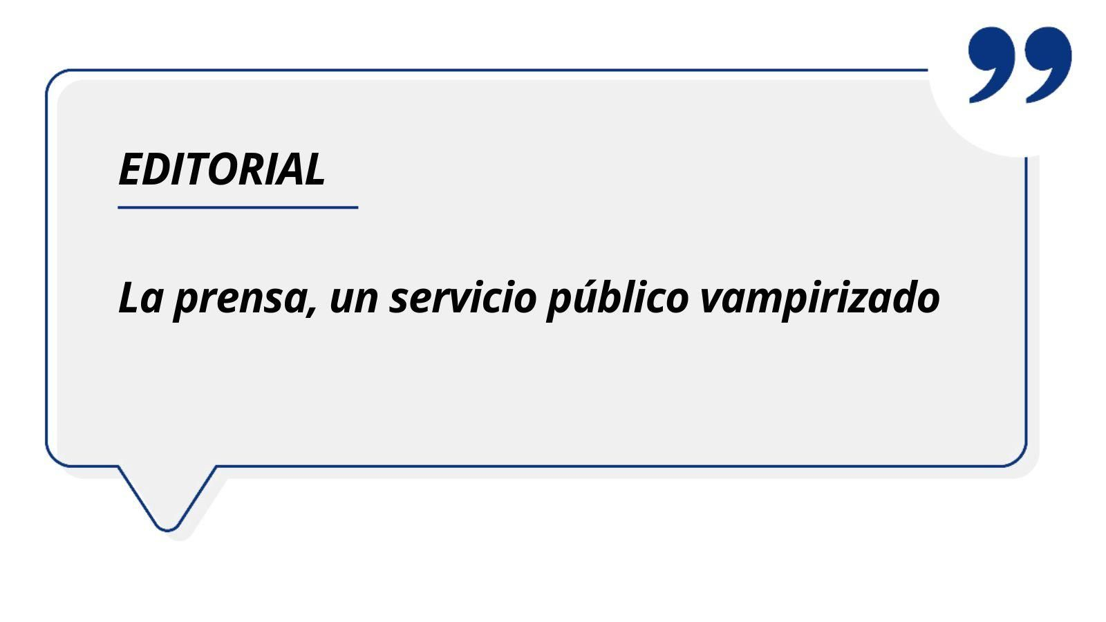 La prensa, un servicio público vampirizado