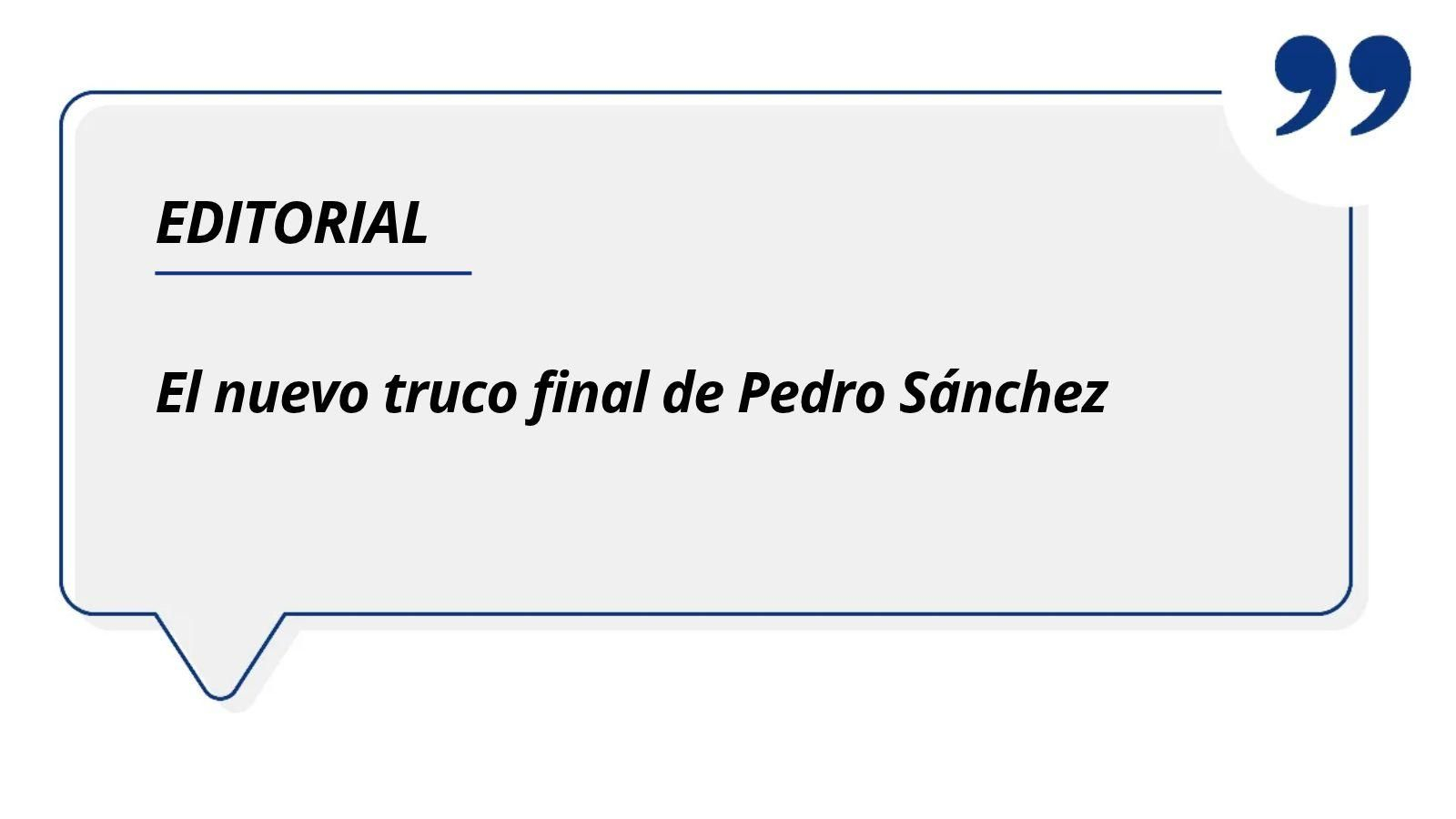 El nuevo gran truco final de Pedro Sánchez