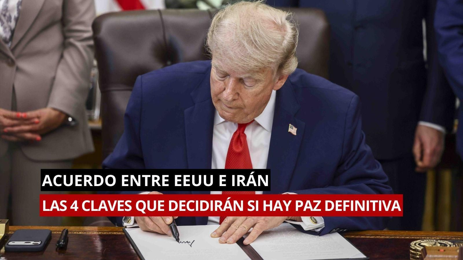 Estas son las 4 claves que decidirán si hay paz definitiva en Oriente Medio con el acuerdo entre EEUU e Irán.
