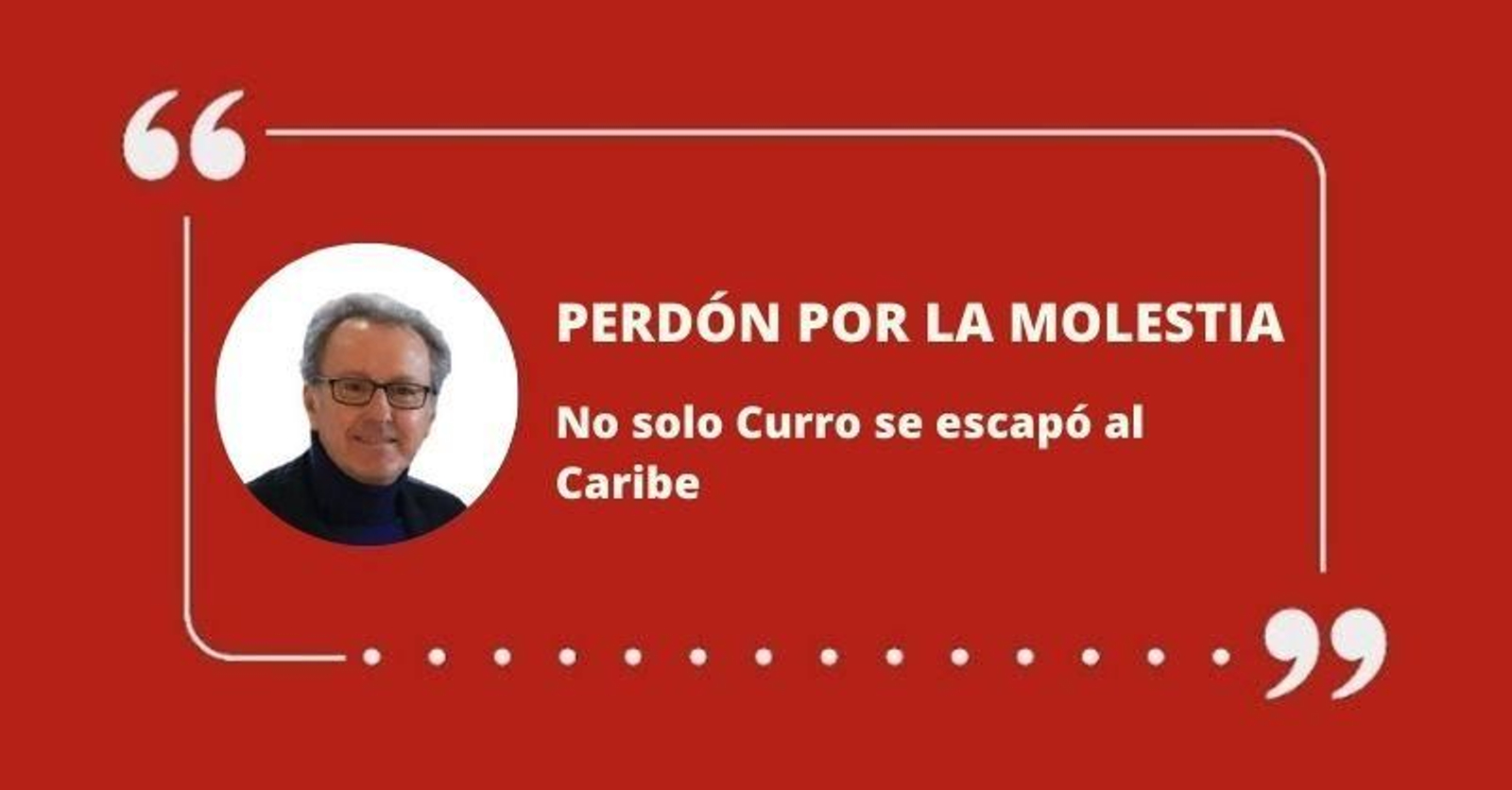 No solo Curro se escapó al Caribe