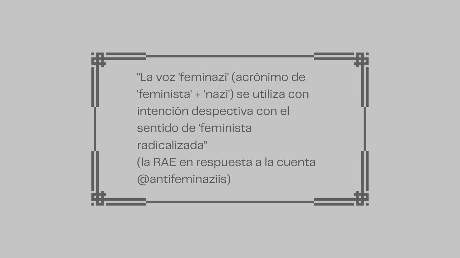 ¿Qué es realmente ser feminazi? Las palabras cuentan y reflejan realidades, pero también las crean.