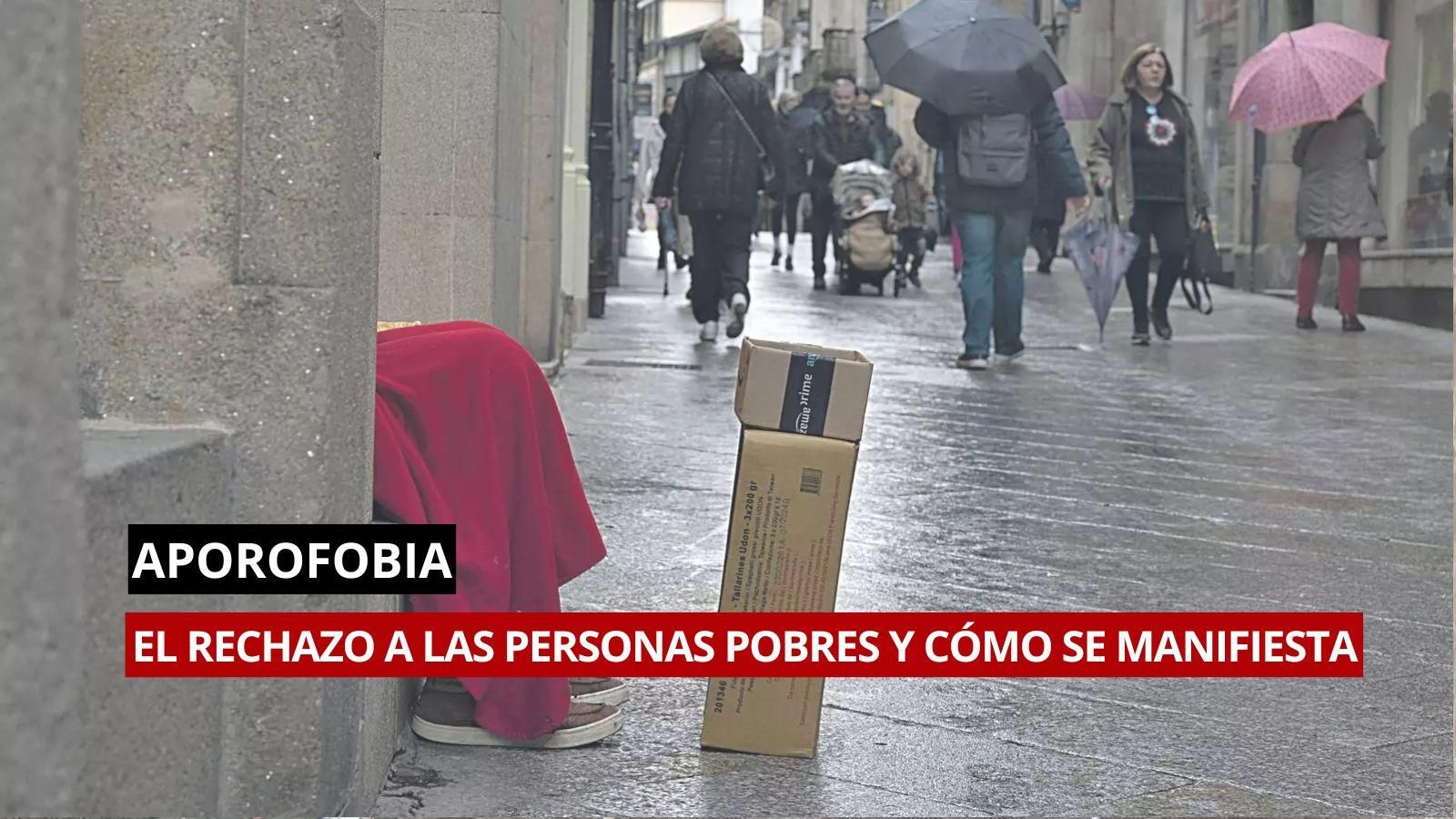 Te contamos qué es la aporofobia, el significado del rechazo a las personas pobres y cómo se manifiesta.