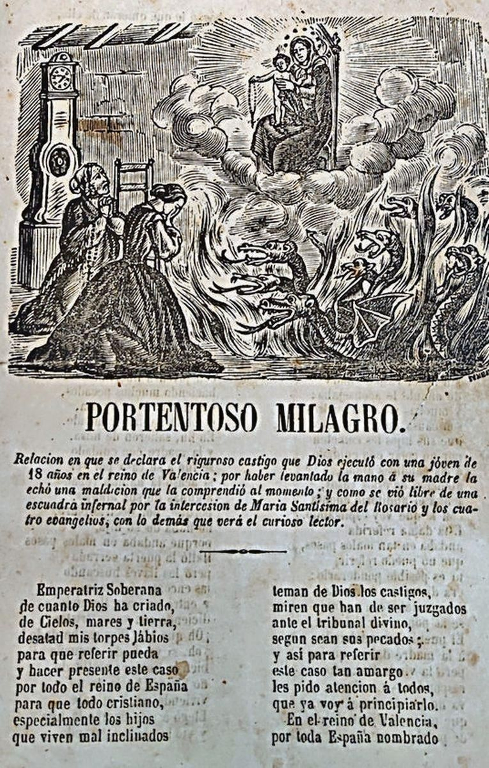 Ocurrió en Valencia. Una joven de 18 años le pegó a su madre y Dios le envió tremendo castigo de culebras y fuego. Al final la salvó la Virgen. Se supone que se arrepintió.